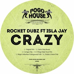 ROCKET DUBZ FEAT. ISLA JAY - Crazy (Gavin Dista Remix) PHR191 ll POGO HOUSE