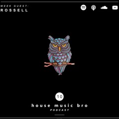 ROSSELL "House Music Bro" Set 19/07/19