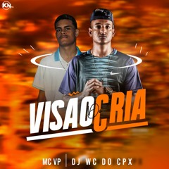 MC VP - VISÃO DE CRIA - ( DJ WC DO CPX ) - VISÃO 2019