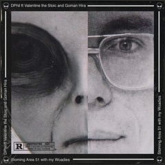 DPhil - Storming Area 51 with my Woadies ft Valentine the Stoic and Goman Hira (Prod by Goman Hira)