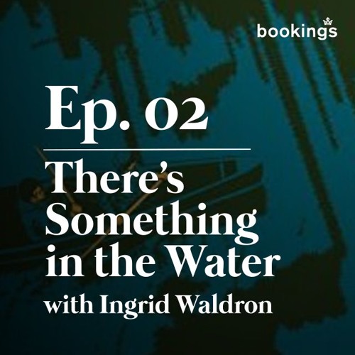 Ep 02: There's Something In The Water with Ingrid Waldron