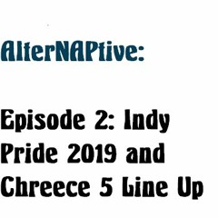 AlterNAPtive, An FAF Collective Podcast: Episode 2 - Pride Recap And Chreece 5 Line Up