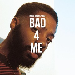 Bad 4 me | Brent Faiyaz type | $50.00 L $200.00 E (Sold)
