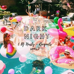 Dark Night - (Dj Nasty x Raiguetss)