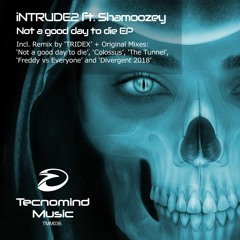 iNTRUDE2 ft. Shamoozey - Not a good day to die (TRIDEX Mental Remix)