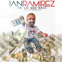 Ian Ramirez - Pa' lo que nací