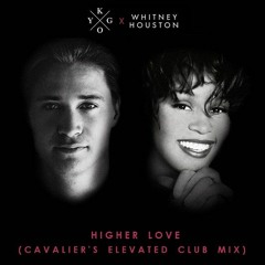 Kygo X Whitney Houston - Higher Love  (Cavalier's Elevated Club Mix)