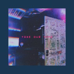 Take Our Time