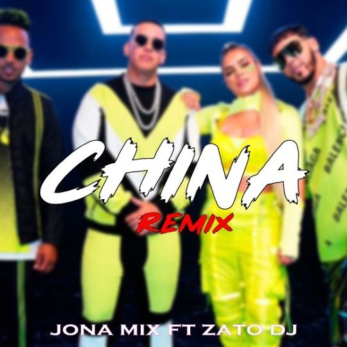 Stream CHINA ( Remix ) - JONA MIX FT ZATO DJ - ANUEL FT OZUNA & DADDY YANKEE  by Jona Mix | Listen online for free on SoundCloud