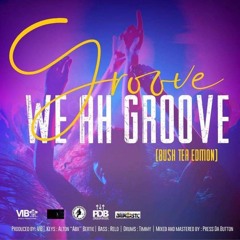 We Ah Groove Mix - V.I.B Music Production
