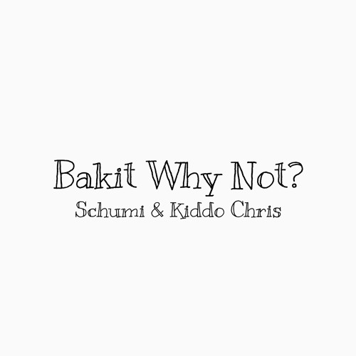 Bakit Why Not - Schumi, Kiddo Chris (Prod. By MR EPEE}