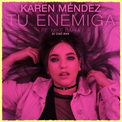 Karen Méndez Ft Mike Bahía - Tú Enemiga - Remix