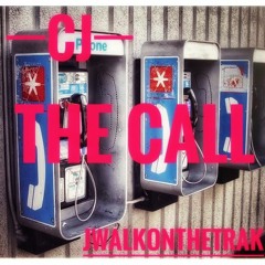 The call feat CJ (Prod by Jwalkonthetrak)
