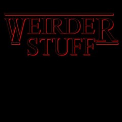 Weirder Stuff
