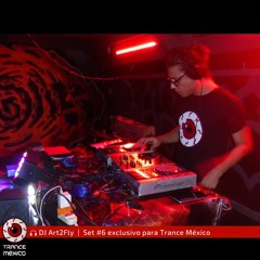 DJ Art2Fly / Set #6 exclusivo para Trance México