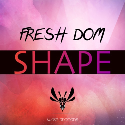 Fresh Dom - Shape (Original Mix) ★ OUT NOW ON BEATPORT ★