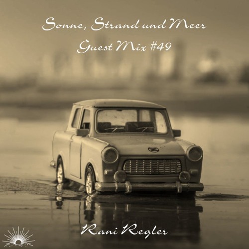 Sonne, Strand und Meer Guest Mix #49 by Rani Regler