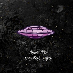 Aston Alba - Our Best Selves