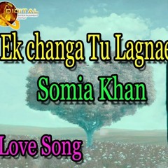 Ek Changa Tu Lagnae - Superhit - Somia Khan