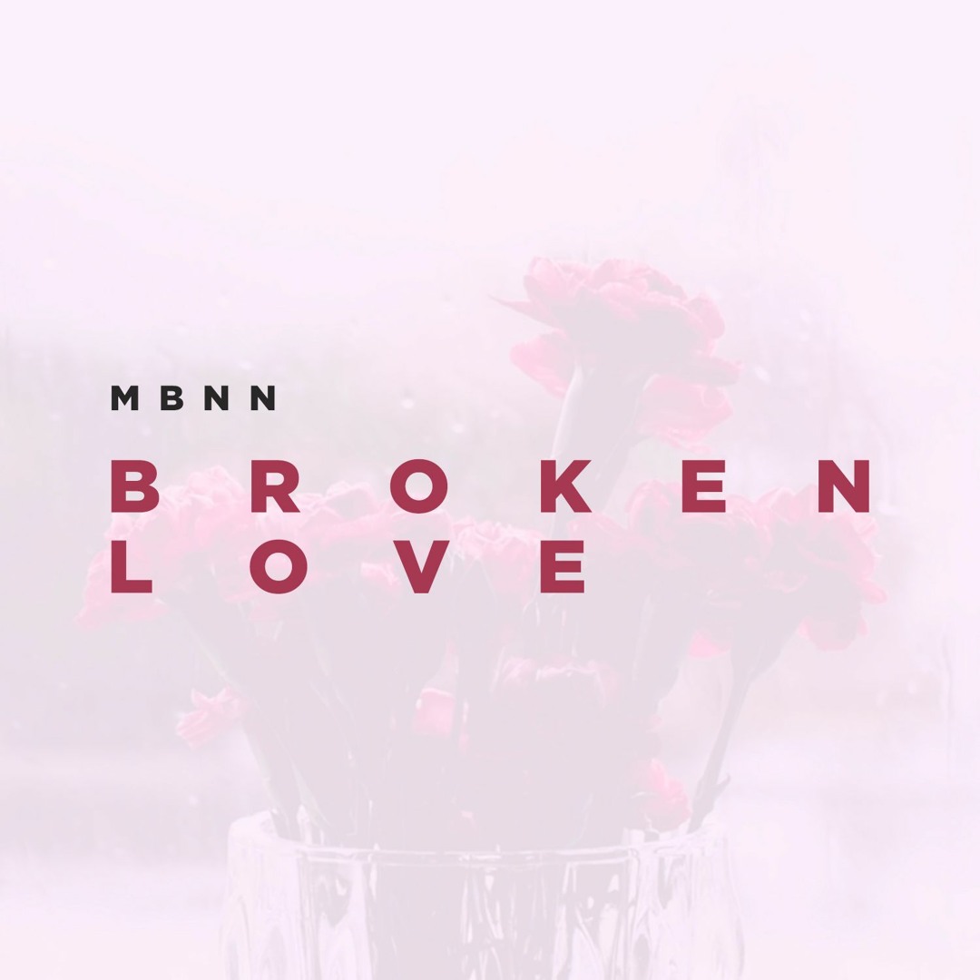 Stream MBNN - Broken Love by MBNN | Listen online for free on SoundCloud