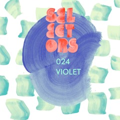 Selectors Podcast 024 - Violet