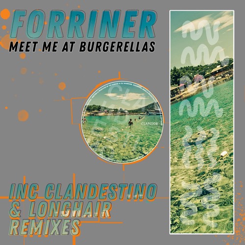 [CLAN008] Forriner - Meet Me At Burgerellas (inc. Clandestino + Longhair Mixes)