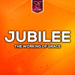 Jubilee - The Working Of Grace