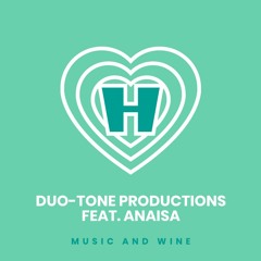 Duo-Tone Productions Feat. Anaisa - Music And Wine