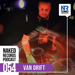 Van Drift - Naked Records Podcast 054