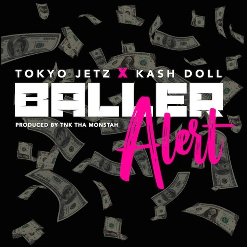 Baller Alert - Kash Doll Tokyo Jetz