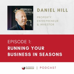 Daniel Hill - How To Run Your Business In Seasons