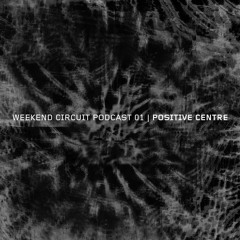Weekend Circuit Podcast 01 | Positive Centre