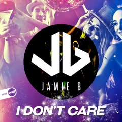 Jamie B - I don't care