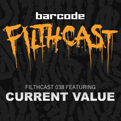 Filthcast 038 featuring Current Value