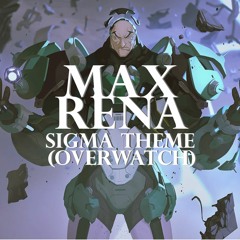 Max Rena - Sigma theme (overwatch)