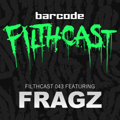 Filthcast 043 featuring Fragz
