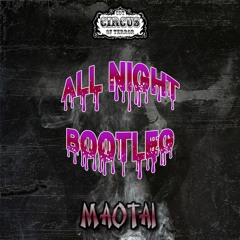 Maotai - All Night (Bootleg)
