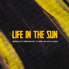 ZESKULLZ & TERRA BLVCK ft. Jimmy Wit An H - Life In The Sun (ft. Judah) (Extended Version)
