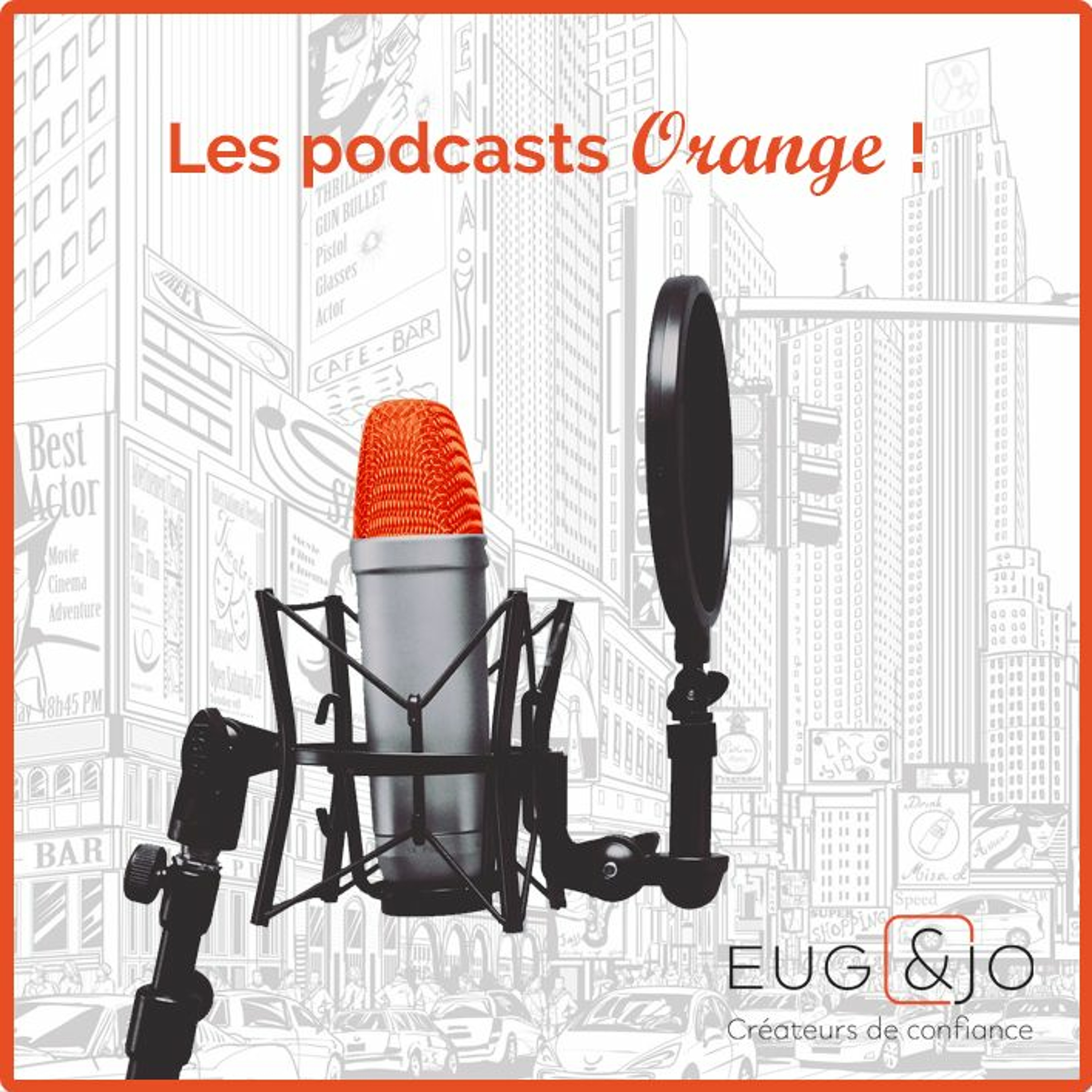 Les podcasts Orange de l\'agence Eug & Jo