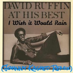 I Wish it Would Rain - David Ruffin (Johnny Kashed Remix)