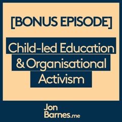 Organisational Activism & Child-Led Education With Carlos Saba