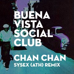 Buena Vista Social Club - Chan Chan (Sysex Athens Remix)