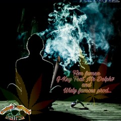 Fom Fumen. G-KEY FEAT MR DOLPH7 AND WISLY FAMOUS PROD...