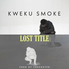 Kweku Smoke - Lost Title