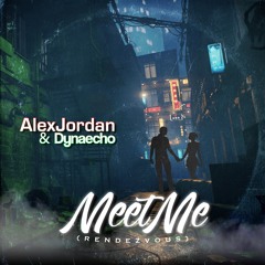 Alex Jordan & Dynaecho - Meet Me (Rendezvous)