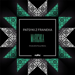 PATSYKI Z FRANEKA - Marichka (iPunkz & DJ Focus Remix)