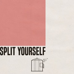 Split Yourself (Prod. Kev Decor)