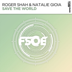 Roger Shah & Natalie Gioia - Save The World [FSOE]