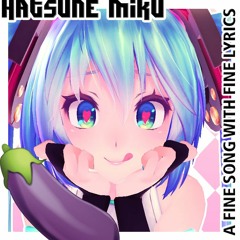 A fine song with fine lyrics - Hatsune Miku