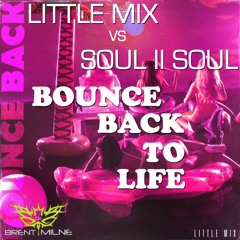 Little Mix vs Soul II Soul - Bounce Back to Life (Brent Milne, Hector Fonseca, Esteban Lopez)
